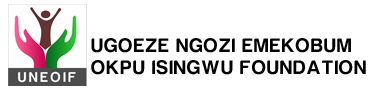 UNEOIF – UGOEZE NGOZI EMEKOBUM OKPU ISINGWU FOUNDATION.  To help fight against suffering of the less privileged in the community and the society as a whole, those overlooked by omission or commission.